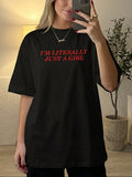 I'm Literally Just A Girl Slogan Oversized Tee - Black