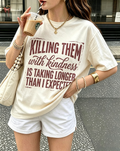 Killing Them With Kindness Oversized Cotton Tee