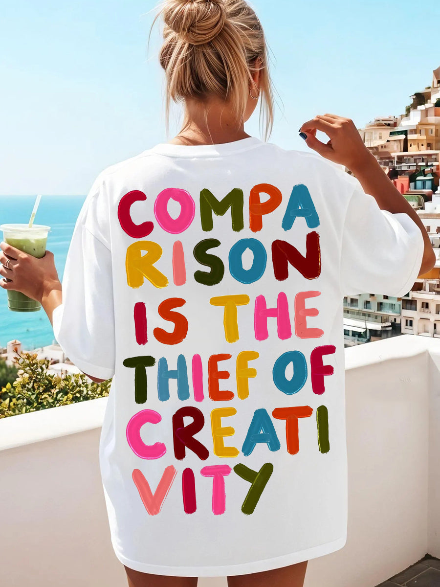White Comparison Is The Thief Of Creativity Multicolor Back Slogan T-Shirt