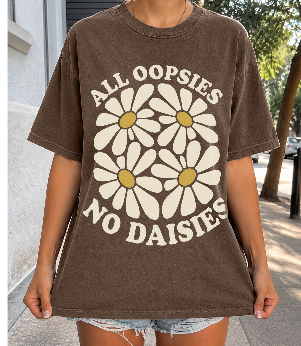All Oopsies No Daisies Oversized T-Shirt