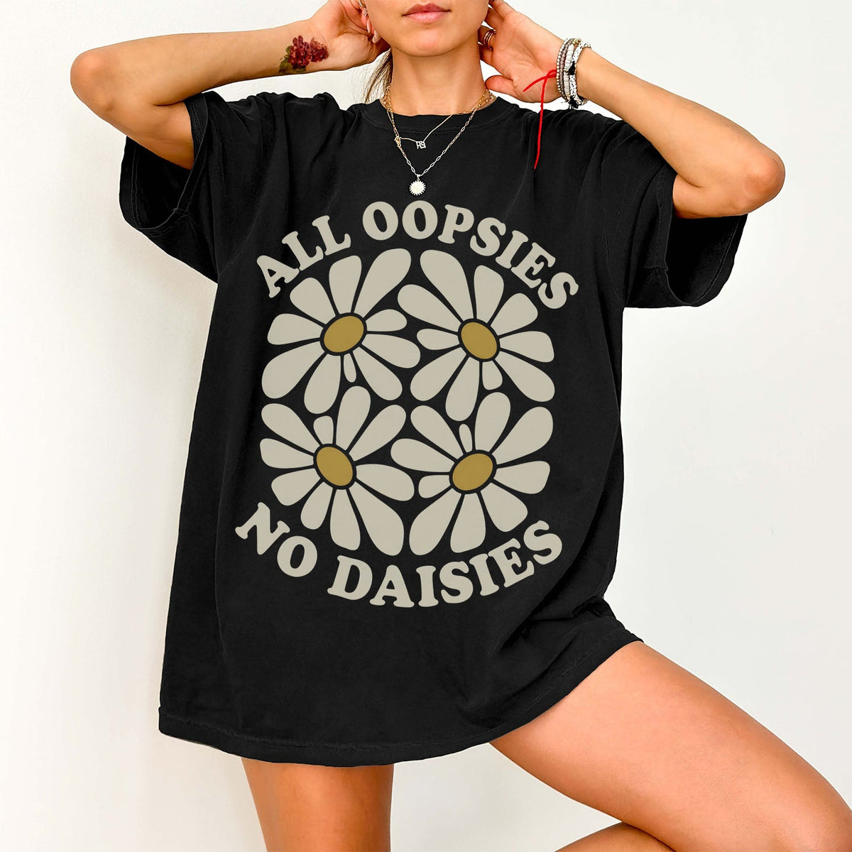 All Oopsies No Daisies Oversized T-Shirt