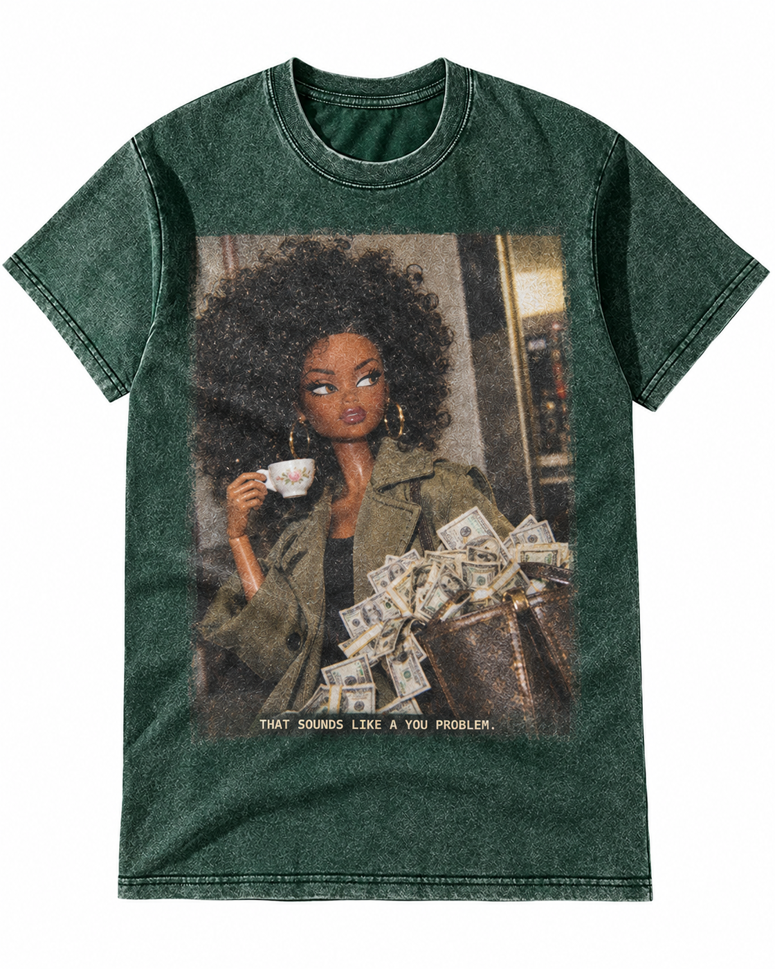 Green Washed Doll That Sounds Like A You Problem Graphic Tee
